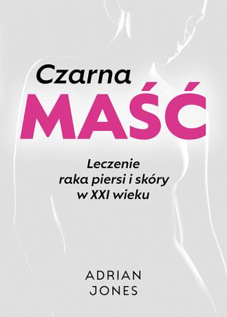 Czarna maść. Leczenie raka piersi - okładka książki