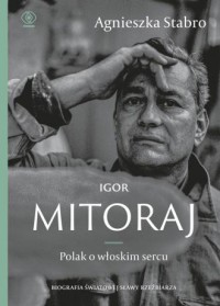 okładka książki - Igor Mitoraj. Polak o włoskim sercu