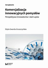 okłakda ebooka - Komercjalizacja innowacyjnych pomysłów. Perspektywa innowatorów i start-upów