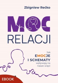 Moc relacji. Jak emocje i schematy - okładka książki