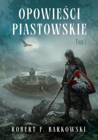 Opowieści piastowskie. Krwawe skrzydła - okładka książki