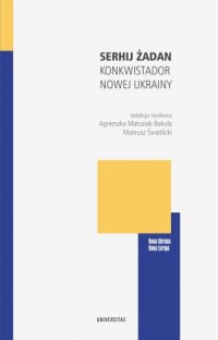 okładka książki - Serhij Żadan. Konkwistador nowej Ukrainy