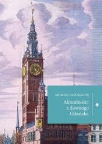 okładka książki - Aktualności z dawnego Gdańska