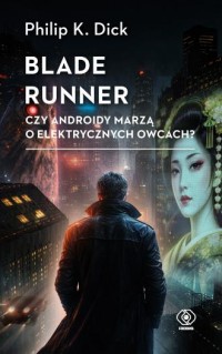 Blade runner. Czy androidy marzą - okładka książki