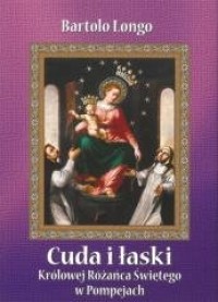 okładka książki - Cuda i łaski Królowej Różańca Świętego w Pompejach