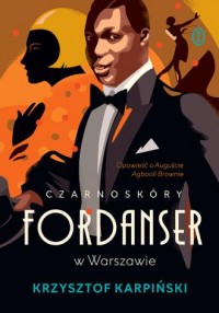 okładka książki - Czarnoskóry fordanser w Warszawie. Opowieść o Auguście Agbooli Brownie