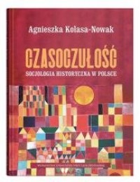 okładka książki - Czasoczułość. Socjologia historyczna w Polsce