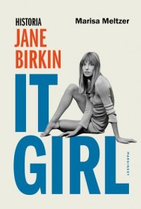 okładka książki - It Girl. Historia Jane Birkin