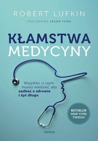 Kłamstwa medycyny. Wszystko, o - okładka książki