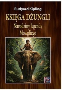 okładka książki - Księga dżungli. Narodziny legendy Mowgliego