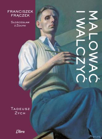 Malować i walczyć. Franciszek Frączek - okładka książki