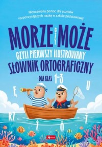 okładka książki - Morze czy może, czyli pierwszy ilustrowany słownik ortograficzny
