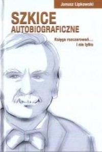 okładka książki - Szkice autobiograficzne. Księga rozczarowań... i nie tylko