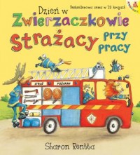 okładka książki - Dzień w Zwierzaczkowie. Strażacy - Sharon Rentta