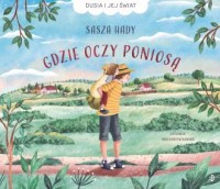 okładka książki - Gdzie oczy poniosą. Dusia i jej - Sasza Hady