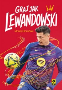 okładka książki - Graj jak Lewandowski - Maciej Słomiński