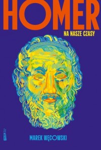 okładka książki - Homer na nasze czasy - Marek Węcowski