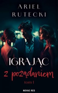 okładka książki - Igrając z pożądaniem - Ariel Rutecki