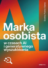okładka książki - Marka osobista w czasach AI i generatywnego - Ewelina Podrez-Siama