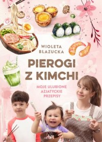 okładka książki - Pierogi z kimchi. Moje ulubione - Wioleta Błazucka