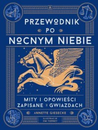 okładka książki - Przewodnik po nocnym niebie. Mity - Annette Giesecke