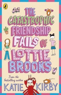 okładka książki - The Catastrophic Friendship Fails of Lottie Brooks