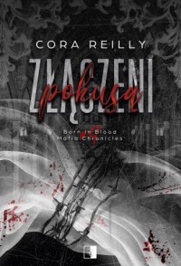 okładka książki - Złączeni pokusą. Born in Blood - Cora Reilly
