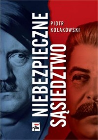 okładka książki - Niebezpieczne sąsiedztwo - Piotr Kołakowski