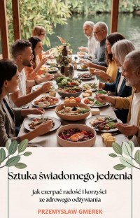 Sztuka świadomego jedzenia – jak - okładka książki