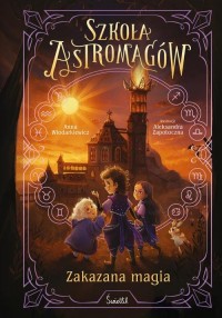 Zakazana magia. Szkoła Astromagów. - okładka książki