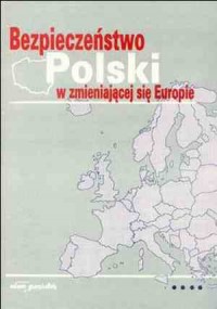 Bezpieczeństwo Polski w zmieniajacej - okładka książki