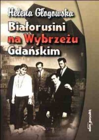 Białorusini na Wybrzeżu Gdańskim - okładka książki