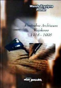 Centralne Archiwum Wojskowe 1918-1998 - okładka książki