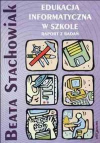 Edukacja informatyczna w szkole. - okładka książki