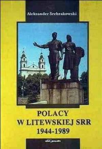 Polacy w Litewskiej SRR 1944-1989 - okładka książki