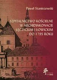 Szpitalnictwo kościelne w archidiakonacie - okładka książki