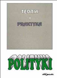 Teoria i praktyka polityki nr 1. - okładka książki