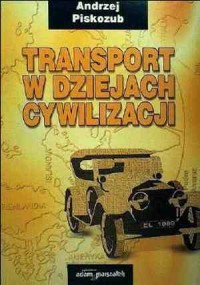 Transport w dziejach cywilizacji - okładka książki