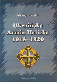 Ukraińska Armia Halicka 1918-1920 - okładka książki