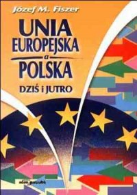 Unia Europejska a Polska dziś i - okładka książki