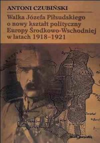 Walka Józefa Piłsudskiego o nowy - okładka książki