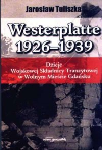 Westerplatte 1926-1939. Dzieje - okładka książki