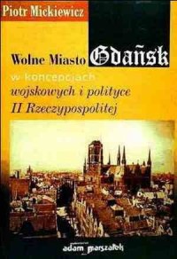 Wolne Miasto Gdańsk w koncepcjach - okładka książki