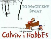 Calvin i Hobbes. Tom 9. To magiczny - okładka książki