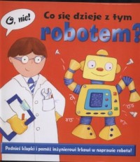 Co się dzieje z tym robotem? - okładka książki