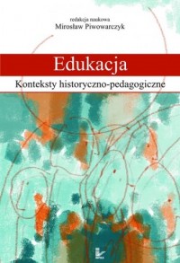 Edukacja. Konteksty historyczno-pedagogiczne - okładka książki