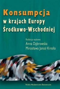 Konsumpcja w krajach Europy Środkowo-Wschodniej - okładka książki