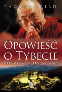 Opowieść o Tybecie. Rozmowy z dalajlamą - okładka książki
