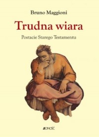 Trudna wiara. Postacie Starego - okładka książki