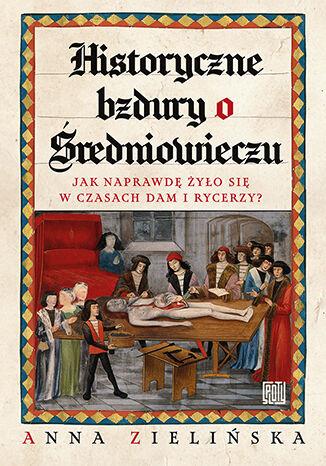 Historyczne bzdury o średniowieczu. - okładka książki